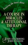 Knowing the Facts about A Course in Miracles - John Ankerberg ; John G. Weldon - 9781937136765