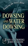 Knowing the Facts about Dowsing and Water Dowsing - John Ankerberg ; John G. Weldon - 9781937136857