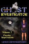 Ghost Investigator Volume 7: Psychic Impressions - Linda Zimmermann - 9781937174040