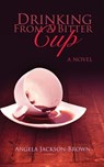 Drinking from a Bitter Cup - Angela Jackson-Brown - 9781937178420