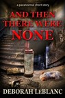 And Then There Were None - Deborah LeBlanc - 9781937209025