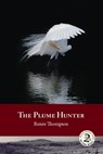 The Plume Hunter - Renée Thompson - 9781937226015