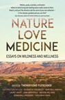 Nature, Love, Medicine: Essays on Wildness and Wellness - Thomas Lowe Fleischner - 9781937226770