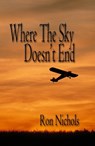 Where The Sky Doesn't End - Ron Nichols - 9781937273316
