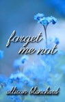 Forget Me Not - Allison Blanchard - 9781937273736