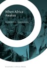 When Africa Awakes - Hubert H Harrison - 9781937306274
