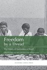 Freedom by a Thread - Flavio Dos Santos Gomes ; Professor of History Joao Jose (Federal University of Bahia) Reis - 9781937306311