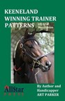 Keeneland Winning Trainer Patterns - 2011 Edition - allstarpress - 9781937376079