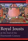 Royal Jousts at the End of the Fourteenth Century - Steven Muhlberger - 9781937439019
