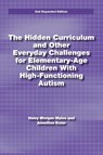 The Hidden Curriculum and Other Everyday Challenges for Elementary-Age Children with High-Functioning Autism - Haley Morgan Myles - 9781937473105