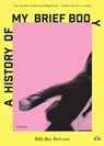 A History of My Brief Body - Billy-Ray Belcourt - 9781937512934