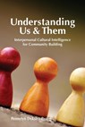 Understanding Us & Them: Interpersonal Cultural Intelligence for Community Building - Pennylyn Dykstra-Pruim - 9781937555405