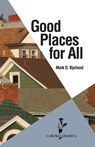 Good Places for All - Mark D. Bjelland - 9781937555412