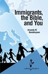 Immigrants, the Bible, and You - Amanda W. Benckhuysen - 9781937555450