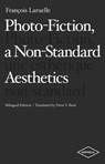 Photo-Fiction, a Non-Standard Aesthetics - Francois Laruelle - 9781937561116