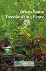 Decolonizing Peace - Victoria C Fontan - 9781937570156
