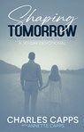 Shaping Tomorrow: How Today's Words Frame Your Future: A 30-Day Devotional - Charles Capps - 9781937578824
