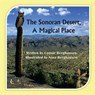 The Sonoran Desert, A Magical Place - BERGHAUSEN,  Consie - 9781937588526