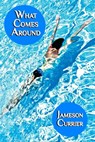 What Comes Around - Jameson Currier - 9781937627478