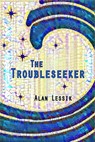 The Troubleseeker - Alan Lessik - 9781937627652