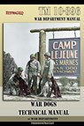 TM 10-396 War Dogs Technical Manual - War Department - 9781937684501