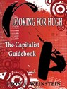 Looking For Hugh: The Capitalist Guidebook - Leon A Weinstein - 9781937698034