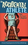An Accidental Athlete - John Bingham - 9781937716004