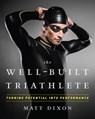 The Well-Built Triathlete - Matt Dixon - 9781937716578