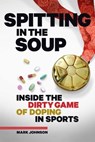 Spitting in the Soup - Mark Johnson - 9781937716820