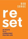 Reset: 20 Ways to a Consistent Prayer Life - Bob Sorge - 9781937725426