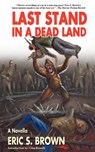 Last Stand in a Dead Land - Eric S. Brown - 9781937727000