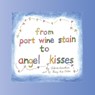 From Port Wine Stain to Angel Kisses - Colene Newton - 9781937748364