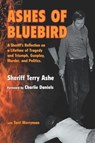 Ashes of Bluebird - Sheriff Terry Ashe - 9781937763381