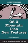 OS X Mountain Lion New Features (10-Minute Fixes) - Chris Kennedy - 9781937842024