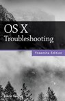 OS X Troubleshooting (Yosemite Edition) - Diane Yee - 9781937842352