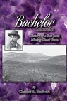 Bachelor, Colorado: History of a San Juan Mining Ghost Town - Charles a. Harbert - 9781937851262