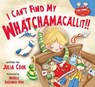 I Can't Find My Whatchamacallit - Julia Cook - 9781937870386