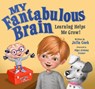 My Fantabulous Brain: Learning Helps Me Grow! - Julia Cook - 9781937870683