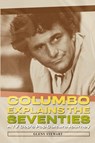Columbo Explains the Seventies - Glenn Stewart - 9781937878283