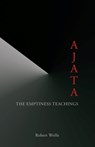 Ajata: The Emptiness Teachings - Robert Wolfe - 9781937902391