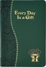 Every Day Is a Gift: Minute Meditations for Every Day Taken from the Holy Bible and the Writings of the Saints - Frederick Schroeder - 9781937913038