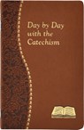 Day by Day with the Catechism: Minute Meditations for Every Day Containing an Excerpt from the Catechism, a Reflection, and a Prayer - Peter A. Giersch - 9781937913540