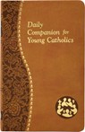 Daily Companion for Young Catholics: Minute Meditations for Every Day Containing a Scripture, Reading, a Reflection, and a Prayer - Allan F. Wright - 9781937913939