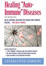 Healing Auto-Immune Diseases - Charlotte Gerson - 9781937920005