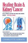 Healing Brain and Kidney Cancer - The Gerson Way - GERSON,  Charlotte - 9781937920012