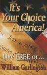 It's Your Choice America! - GARLINGTON,  William - 9781937952570