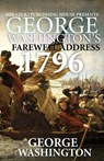 George Washington's Farewell Address: 1796 Speech - WASHINGTON,  George - 9781937981884