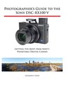 Photographer's Guide to the Sony DSC-RX100 V - Alexander S White - 9781937986582