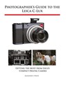 Photographer's Guide to the Leica C-Lux - Alexander S White - 9781937986766