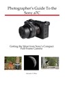 Photographer's Guide to the Sony a7C - Alexander S White - 9781937986889